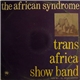 Trans Africa Show Band - The African Syndrome