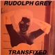 Rudolph Grey - Transfixed